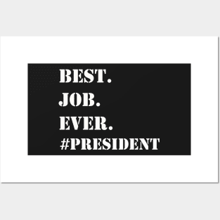 WHITE BEST JOB EVER #PRESIDENT Posters and Art